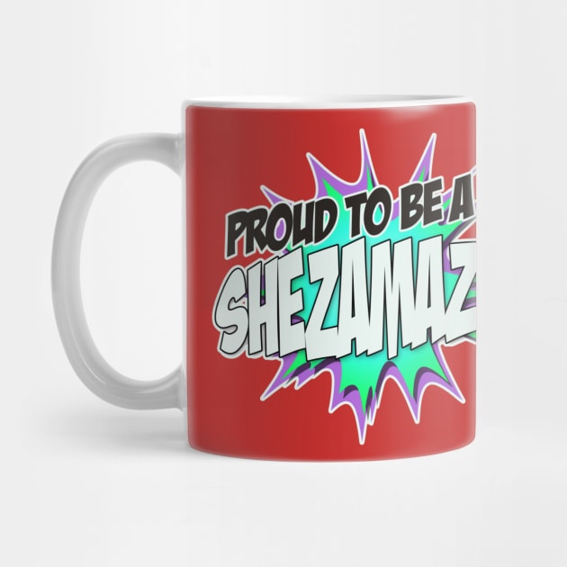 Proud to Be a Sheamazon by Shezam